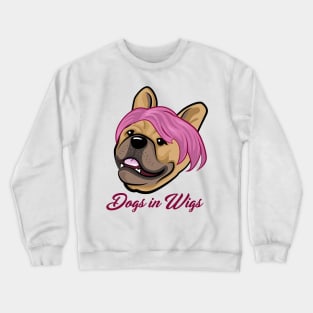 Dogs in Wigs - Funny French Bulldog Crewneck Sweatshirt